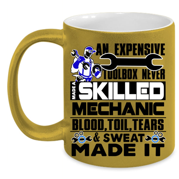 Cool Mechanics Coffee Mug, Never Made A Skilled Mechanic Accent Mug