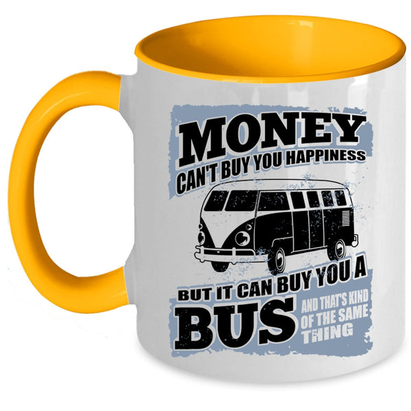 It Can Buy You A Bus Coffee Mug, Money Can't Buy Happiness Accent Mug