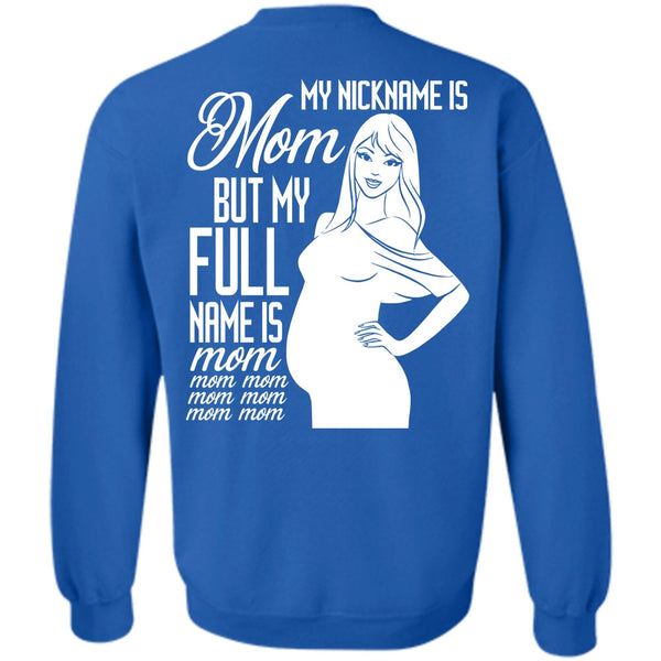 My Full Name Is Mom T Shirt, I Love Mom Sweatshirt