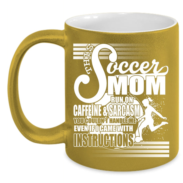 This Soccer Mom Run On Caffeine Coffee Mug, Cool Mom Coffee Cup