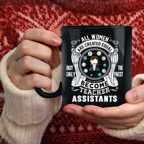 Only The Finest Become Teacher Assistant Coffee Mug, Cool Girls Coffee Cup