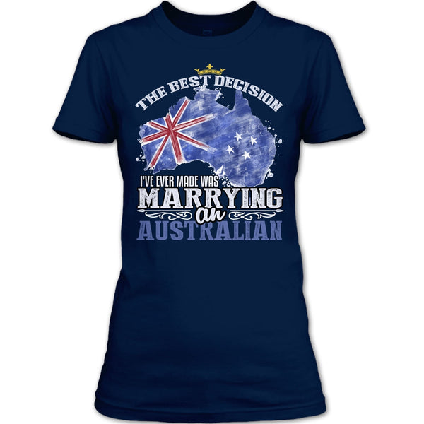 The Best Decision T Shirt, Marrying An Australian T Shirt