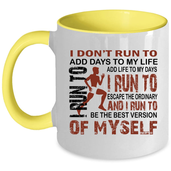I Run To Add Life To My Days Coffee Mug, I Don't Run To Add Days To My Life Accent Mug