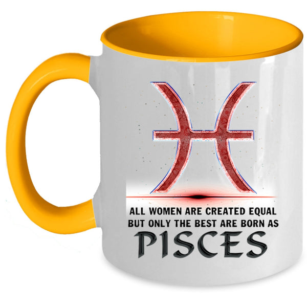 Cool Lady Coffee Mug, Only The Best Are Born As Pisces Accent Mug