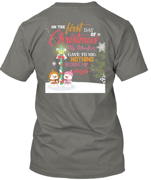 On The First Day Of Christmas T Shirt, I Am Single T Shirt
