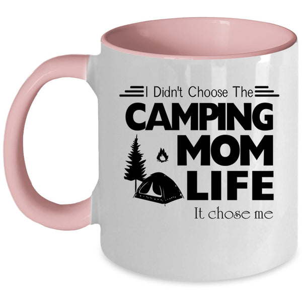 Life It Chose Me Coffee Mug, I Didn't Choose The Camping Mom Accent Mug
