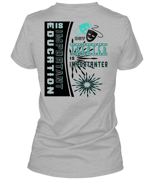 Education Is Important But Theater Is Importanter T Shirt, My Job T Shirt