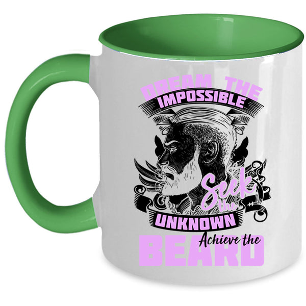 Funny Coffee Mug, Dream The Impossible Seek The Unknow Achieve The Beard Accent Mug