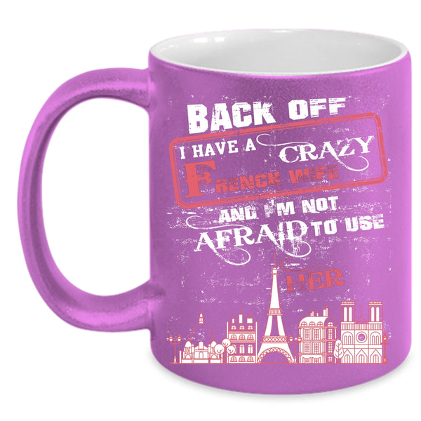 I Have A Crazy French Wife Coffee Mug, Crazy French Wife Coffee Cup