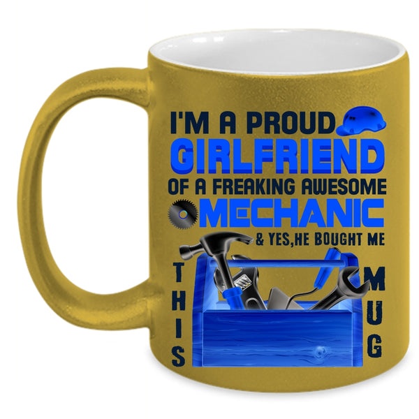 Cute Girlfriend Coffee Mug, I'm A Proud Girlfriend Of A Mechanic Accent Mug