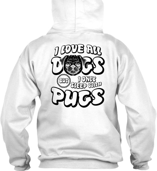 I Love All Dogs T Shirt, I Love Pug T Shirt