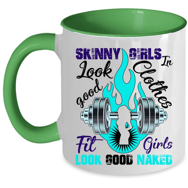 Fit Girls Coffee Mug, Skinny Girls Look Good In Clothes Accent Mug
