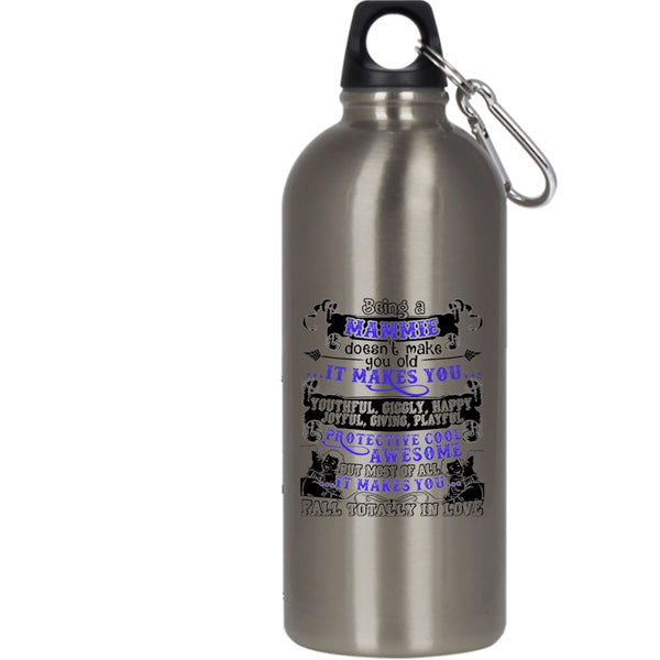 Being A Mammie Don't Make You Old 20 oz Stainless Steel Bottle,It Makes You Fall totally In Love Outdoor Sports Water Bottle