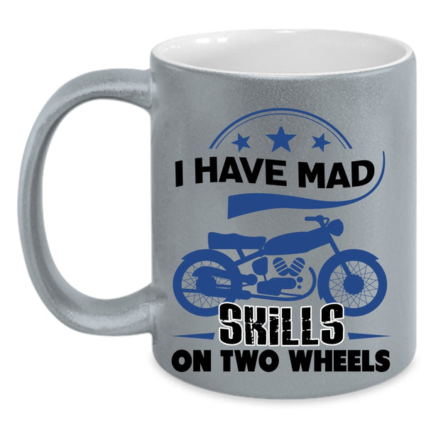 Cool Biker Coffee Mug, I Have Mad Skills On Two Wheels Accent Mug