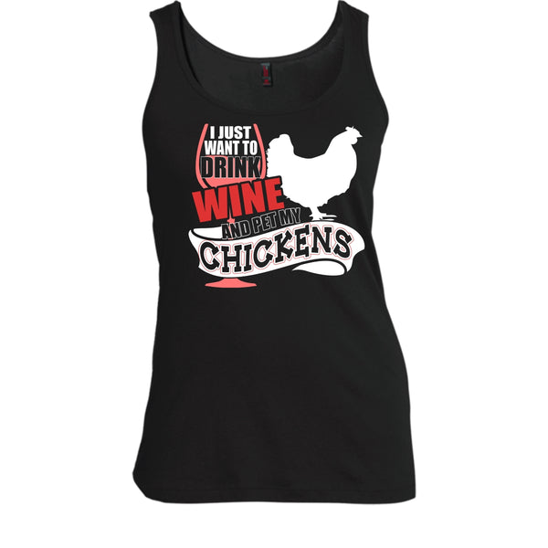 I Just Want To Drink Wine T Shirt, Pet My Chickens Tank Top