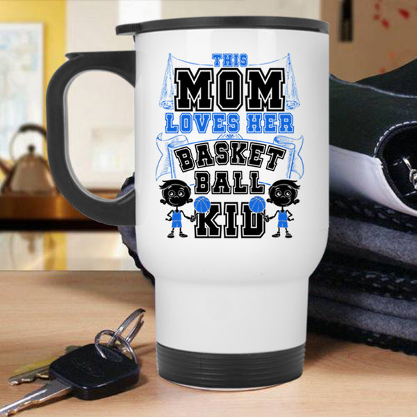 Cute Gift For Mother's Day Travel Mug, This Mom Loves Her Basketball Kid Mug