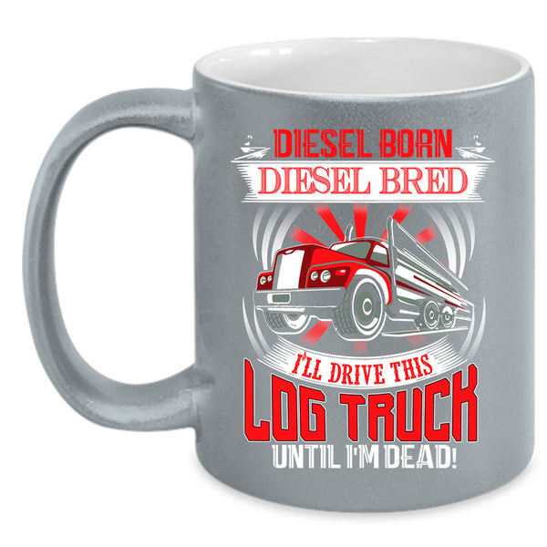 I'll Drive This Log Truck Coffee Mug, Funny Log Trucker Coffee Cup