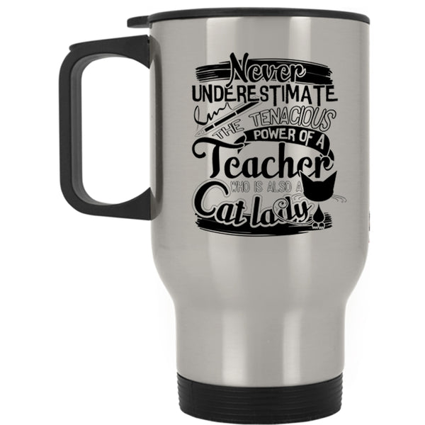 Cute Teacher Travel Mug, The Power Of A Teacher Is Also A Cat Lady Mug