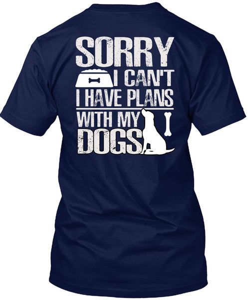 I Have Plans With My Dogs T Shirt, My Favorite T Shirt