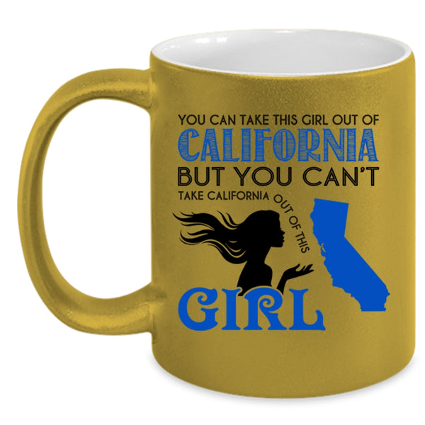 Cool Girls Coffee Mug, You Can Take This Girl Out Of California Accent Mug