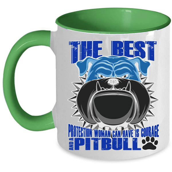 Pitbull Coffee Mug, The Best Protection Woman Can Have Is Courage Accent Mug