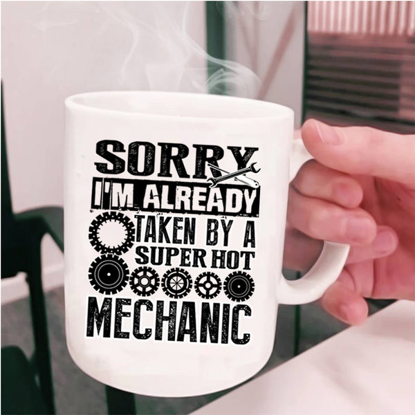 Cool Just Married Coffee Mug, I'm Already Taken By A Hot Mechanic Cup