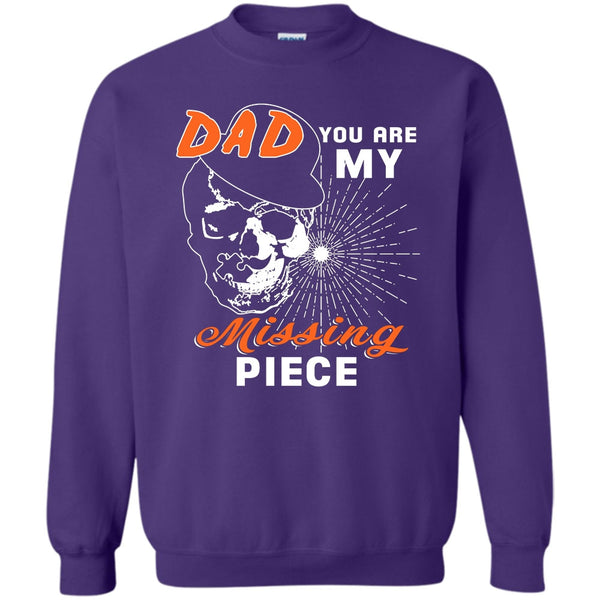 Dad You Are My Mising Piece T Shirt, Best Dad Ever Sweatshirt