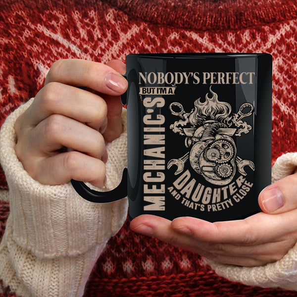 Nobody's Perfect But I'm A Mechanic's Daughter Coffee Mug, Cool Daughter Coffee Cup