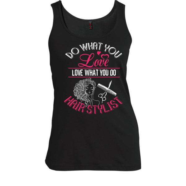 Do What You Love T Shirt, Love What You Do Hairstylist Tank Top