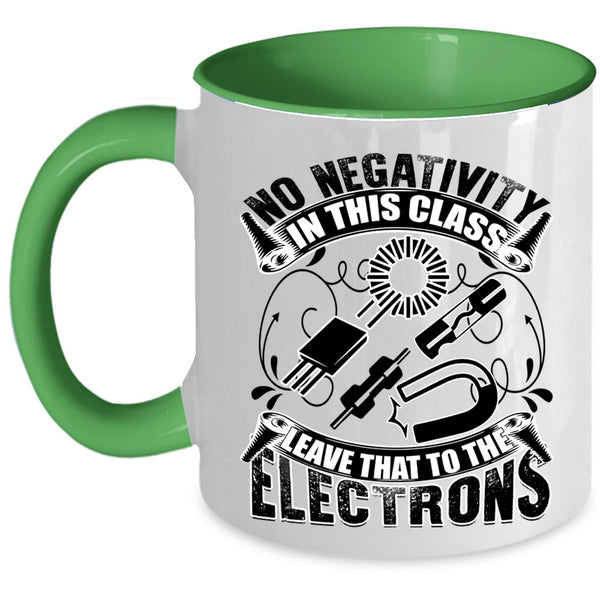 The Electrons Coffee Mug, No Negativity In This Class Accent Mug