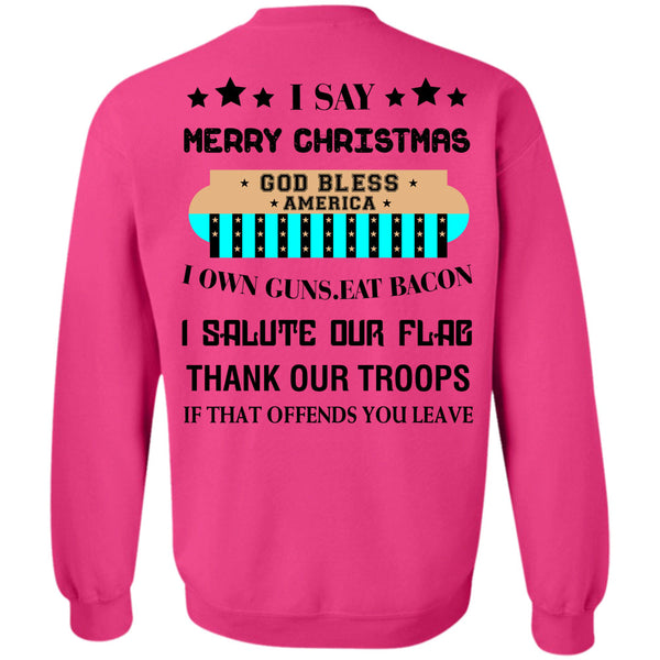 Loving T Shirt, I Say Merry Christmas Sweatshirt