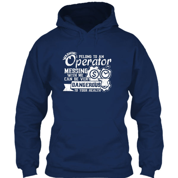 I Belong To An Operator T Shirt, Messing With Me Very Dangerous T Shirt