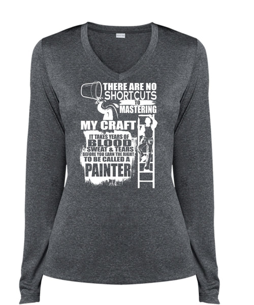 To Be Called A Painter T Shirt, Sweat And Tears T Shirt, Cool Shirt (Ladies LS Heather V-Neck)