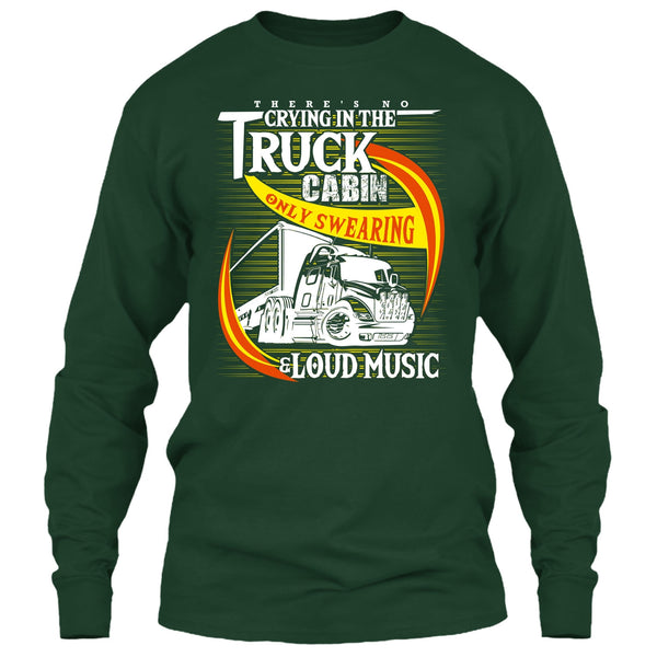 There's No Cry In The Truck Cabin T Shirt, Coolest Trucker T Shirt