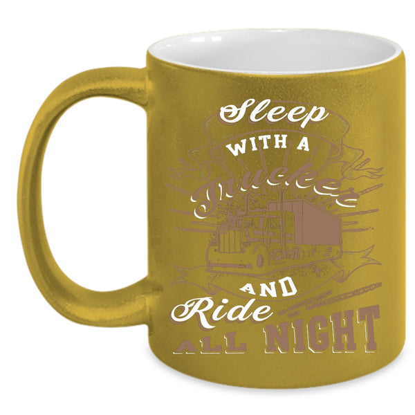 Sleep With A Trucker Coffee Mug, Ride All Night Coffee Cup