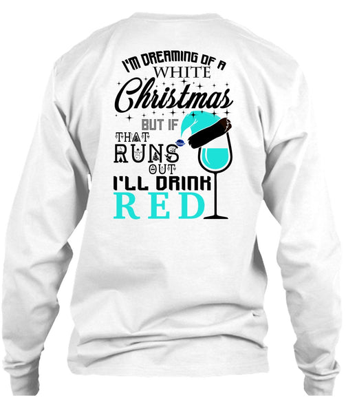 I'm Dreaming Of A White Christmas T Shirt, Happy New Year T Shirt