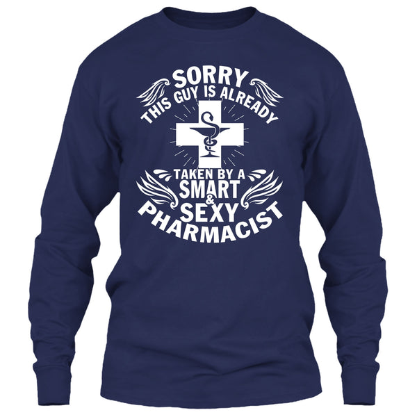 Sorry This Guy Already Taken T Shirt, Taken By A Smart Sexy Pharmacist T Shirt