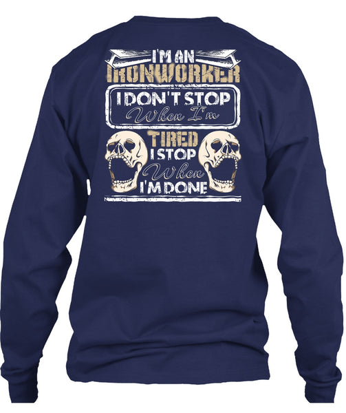 I'm An Ironworker T Shirt, I Don't Stop T Shirt