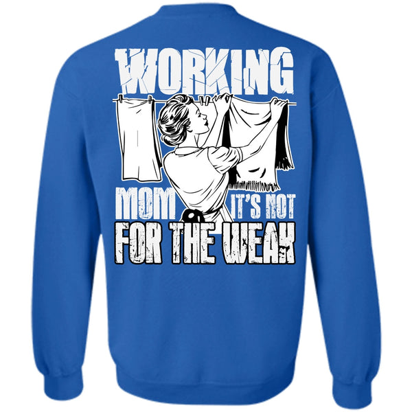 It's Not For The Weak T Shirt, I Love Mom Sweatshirt