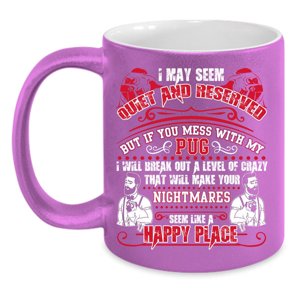 Don't Mess With My Pug Coffee Mug, Cute Gift For Pug Owner Coffee Cup