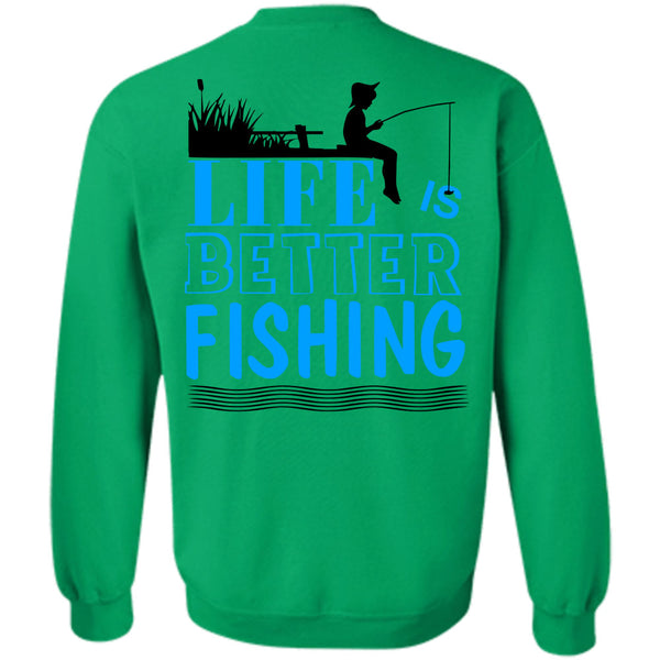 Being A Fisherman T Shirt, Life Is Better Fishing Sweatshirt