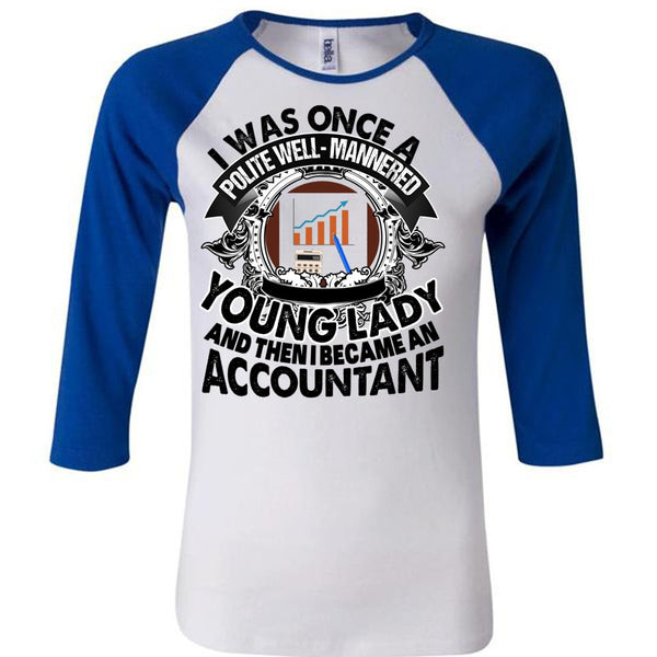 I Became An Accountant T Shirt, I Love Accountant T Shirt, Awesome T-Shirts