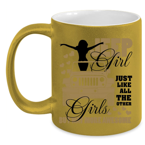 Cool Jeep Girls Coffee Mug, Jeep Girl Just Like All The Other Girls Accent Mug