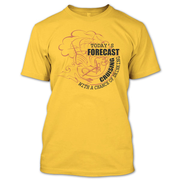 Today's Forecast Cruising T Shirt, Coolest Cruising T Shirt