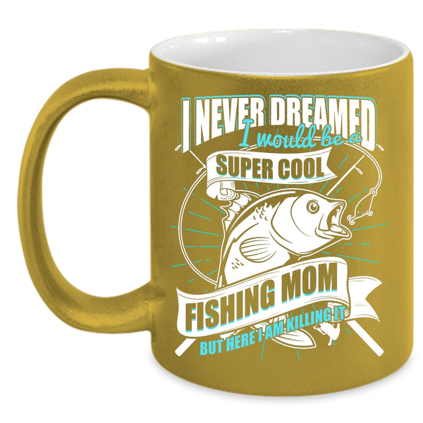 I Would Be A Cool Fishing Mom Coffee Mug, Cool Fishing Mom Coffee Cup