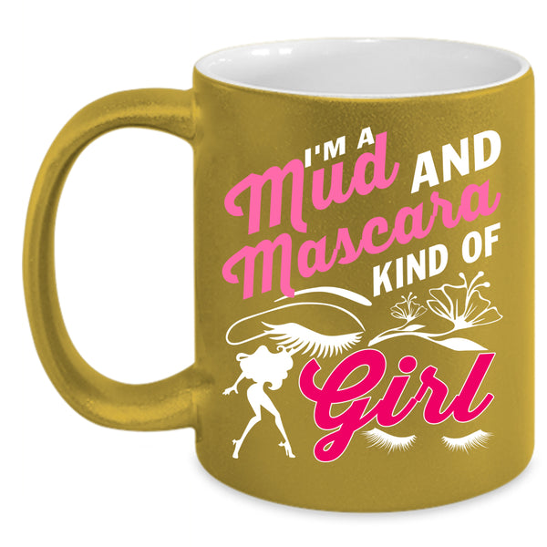 I'm A Mud And Mascara Kind Of Girl Coffee Mug, Cute Girls Coffee Cup