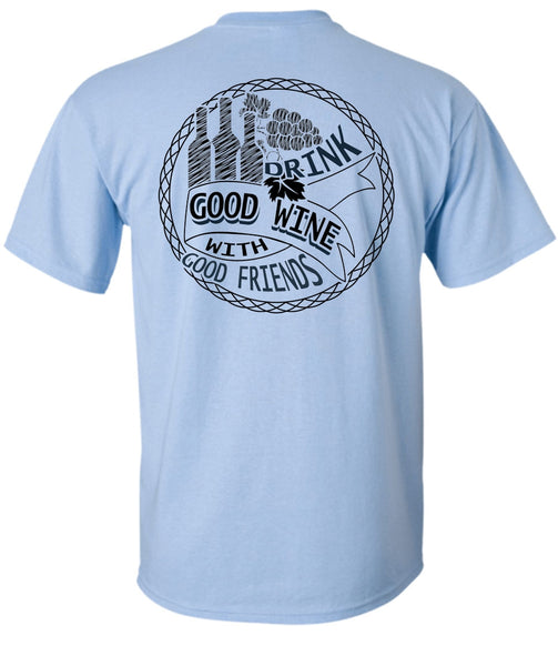Good Drink Wine With Good Friends T Shirt, I Love Wine T Shirt
