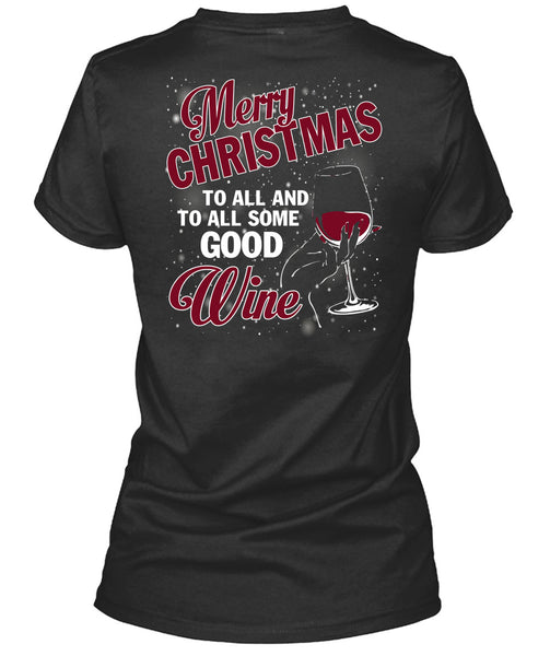 Merry Christmas To All T Shirt, To All Some Good Wine T Shirt