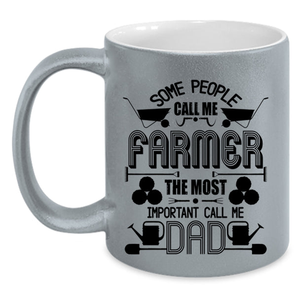The Most Important Call Me Dad Coffee Mug, Call Me Farmer Accent Mug