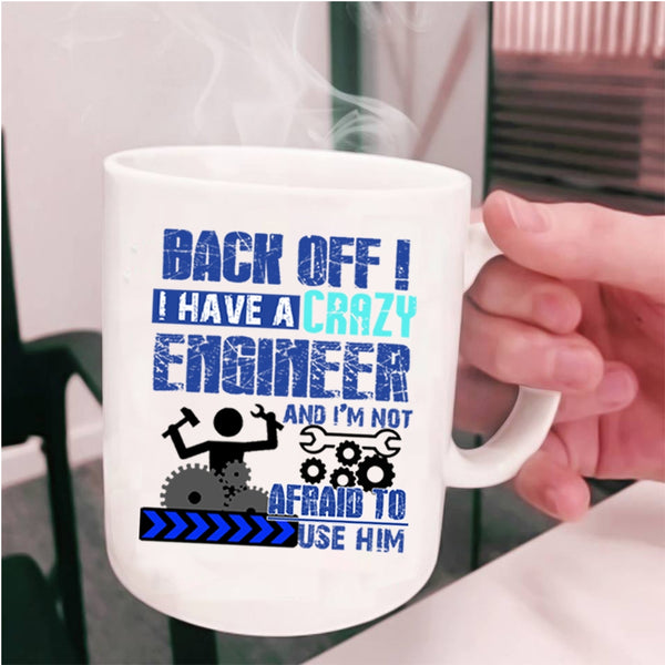Crazy Engineers Coffee Mug, I Have A Crazy Engineer Cup